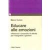 Città Nuova Educare alle emozioni. Riflessioni e proposte d'attività per insegnanti e genitori Marco Cunico