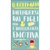 Rizzoli Difendersi dai figli con l'intelligenza emotiva D. Goffman