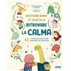 Fabbri Dottor Dino ti aiuta a ritrovare la calma. 10 storie ed esercizi per educare alle emozioni. Ediz. illustrata Swapna Haddow;Dr. Diplo
