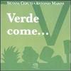 La Vita Felice Verde come... I piccoli libri dei colori Silvana Ceruti;Antonio Marini