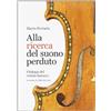 Casa Musicale Eco Alla ricerca del suono perduto. Filologia del violino barocco