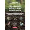 Terra Nuova Edizioni Microrganismi effettivi (EM) in agricoltura. Come e perché utilizzare gli EM per promuovere la fertilità naturale del terreno e migliorare i raccolti