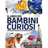 Does not apply Il Libro Dei Bambini Curiosi: L'Enciclopedia Sui Dinosauri Astronomia Animali