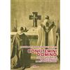 Edizioni Radio Spada Confitemini Domino. Celebrare e servire la Santa Messa in rito domenicano