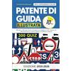 Independently published Patente di Guida Illustrata: Il Corso Completo con 300 Quiz e Manuale Teorico per Categorie A e B - Supera l'Esame Senza Sforzo con 10 Minuti al Giorno