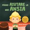 Bradem Press Posso aiutare la mia ansia: Un libro illustrato calmante per bambini sul superamento e l'autoregolazione di preoccupazione, paura e ansia per bambini piccoli, in età prescolare
