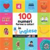 YukiBooks 100 numeri, forme e colori in inglese: Libro illustrato bilingue per bambini: italiano / inglese con pronuncia