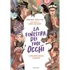 MONDADORI La finestra dei tuoi occhi. L'arte delle donne a fumetti