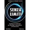 Formazione Professionale AI SENZA LIMITI - Manuale di Prompt Design: Intelligenza Artificiale per Manager, Imprenditori e Professionisti