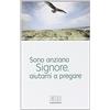 edb Sono anziano Signore, aiutami a pregare