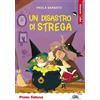 Piemme Un disastro di strega. Stampatello minuscolo. Ediz. a colori