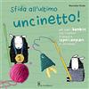 Il Castello Sfida all'ultimo uncinetto! Per tutti i bambini che vogliono diventare supercampioni di uncinetto. Ediz. a colori
