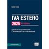 Maggioli Editore IVA estero 2025. Aggiornato con la Legge di Bilancio 2025 (L. 30 dicembre 2024, n. 207) e le più recenti novità