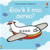 Usborne Carezzalibri Usborne - Dov'è il mio aereo?