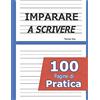 Libro Studio LLC Imparare a scrivere - 100 pagine di pratica: Prescolastica bambini libri - Un libro per la scuola dell´infanzia - Il mio Quaderno delle lettere e dei numeri