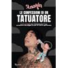 RIZZOLI NARRATIVA Le confessioni di un tatuatore e 34 consigli non richiesti per il tuo prossimo tatuaggio (o per la vita in generale)