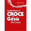 Condividiamo la croce di Gesù. Via Crucis