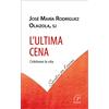 L'Ultima Cena. Celebrare la vita