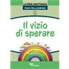Il vizio di sperare