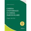 Chiesa universale e Chiesa particolare. (Cann. 330-572)