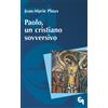 Paolo, un cristiano sovversivo