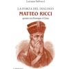 La forza del dialogo. Matteo Ricci, ponte tra Europa e Cina