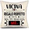 Aosumin Vicina ho cercato di trovare il regalo perfetto per te ma tu hai già me Copri cuscino per donna vicina di casa Regalo divertente Regalo di compleanno Regalo di Natale Regalo(vicina-a)
