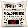 Aosumin Compagna di classe ho cercato di trovare il regalo perfetto per te ma tu hai già me Copri cuscino per le compagne di classe Regalo divertente Compleanno Laurea Regalo di Natale(compagna di classe-a)
