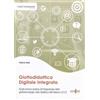ORNIMI Editions Glottodidattica digitale integrata. Guida teorico-pratica all'integrazione delle glottotecnologie nella didattica dell'italiano L2/LS