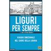 ANTOLOGICA Liguri per sempre. Viaggio emozionale nel cuore della Liguria