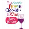 Danilo Promotions LTD You Mererve Flowers, Chocolates & Wine, Biglietto di auguri di compleanno con fiori, Cioccolatini e vino