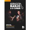 Fingerpicking.net Manuale di Banjo a 5 corde: Un viaggio ricco di storia e tecniche esecutive, con musica da leggere, ascoltare e imparare, alla scoperta di uno strumento davvero incredibile