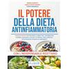 Life&Beauty Publishing Il Potere della Dieta Antinfiammatoria: Strategie vincenti per prevenire e combattere l'infiammazione sistemica riducendo il dolore. Più energia fisica e mentale per affrontare un mondo in cambiamento