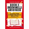 Newton Compton Editori Giochi e indovinelli antistress da risolvere almeno una volta nella vita