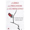 TS - Terra Santa Il libro delle preghiere che guariscono. Le parole che curano e consolano da tutte le fedi e le culture