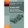 TECNICHE NUOVE Il latte UHT. Storia, caratteristiche qualitative, infrastrutture di processo e di confezionamento