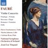 NAXOS Gabriel Faure: Violin Concerto; Penelope - Prelude; Berceuse; Elegie; Romance; Fantaisie; Dolly