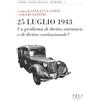 Pisa University Press 25 luglio 1943. Un problema di diritto statutario o di diritto costituzionale?