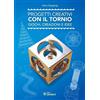 Sandit Progetti creativi con il tornio. Giochi, creazioni e idee