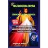 Independently published MISERICORDIA DIVINA CORONCINA E NOVENA PREGHIERA: Una potente preghiera devozionale cattolica alla Divina Misericordia con il diario di Santa Faustina Kowalska