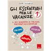 Erickson Gli essenziali per le vacanze. Primaria. Classe prima. Il mio quaderno di italiano, matematica e discipline. Con matite colorate