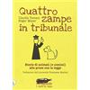 ECOALFABETO. I LIBRI DI GAIA Quattro zampe in tribunale. Le storie di animali (e uomini) alle prese con la legge