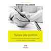 Armando Editore Tornare alla scrittura. Scrivere nella scuola secondaria di secondo grado tra cattivi maestri e nuovi alfabeti