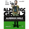 Ferrogallico Almerigo Grilz. Avventure di una vita al fronte