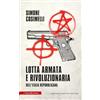 Newton Compton Editori Lotta armata e rivoluzionaria nell'Italia repubblicana