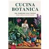 Independently published Cucina Botanica Dal Giardino alla Tavola: Scopri, Coltiva, Crea, Piante Commestibili, Erbe Aromatiche, Frutta Selvatica e Verdure Fresche per un Approccio Naturale alla Vita e alla Cucina
