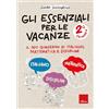 Erickson Gli essenziali per le vacanze. Primaria. Classe seconda. Il mio quaderno di italiano, matematica e discipline. Con matite colorate