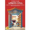 Bruno Editore Apriti Cina: Il Mercato Cinese Per Le PMI Italiane Tra Opportunità, Sfide E Strategie Vincenti