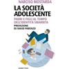 RUBBETTINO La società adolescente. Padri e figli al tempo dell'identità smarrita
