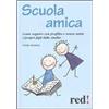 Red Edizioni Scuola amica. Come seguire con profitto e senza ansie i propri figli nello studio Giulia Settimo